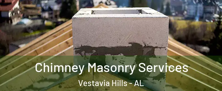 Chimney Masonry Services Vestavia Hills - AL