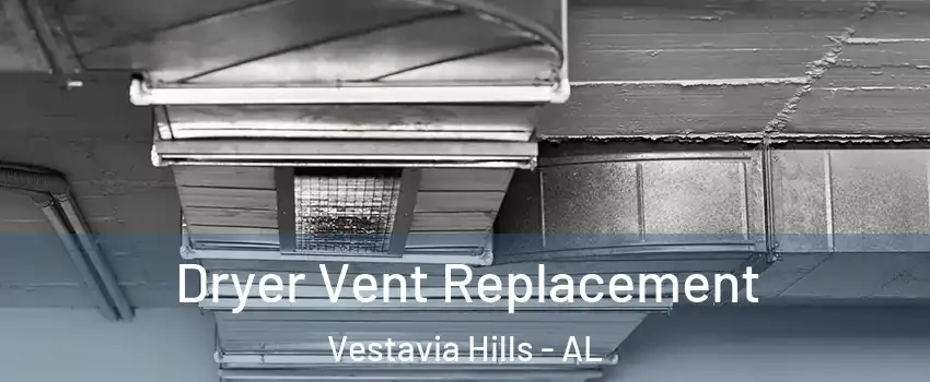  Dryer Vent Replacement Vestavia Hills - AL