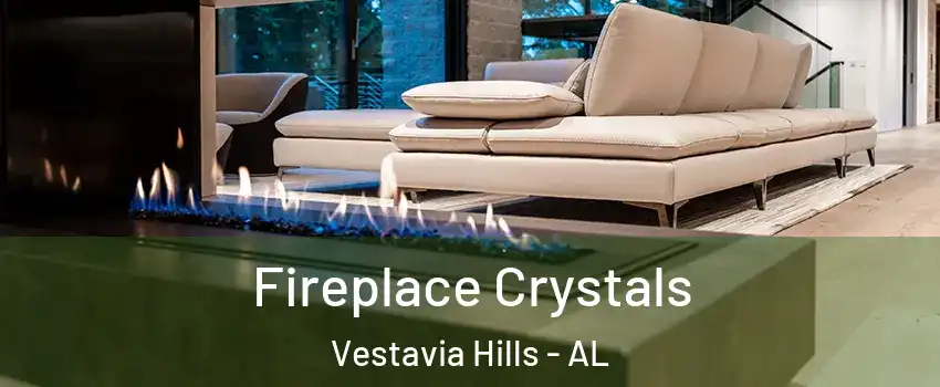 Fireplace Crystals Vestavia Hills - AL