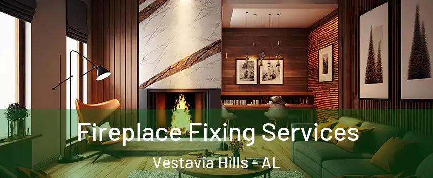  Fireplace Fixing Services Vestavia Hills - AL