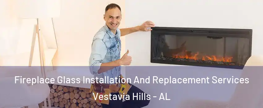  Fireplace Glass Installation And Replacement Services Vestavia Hills - AL