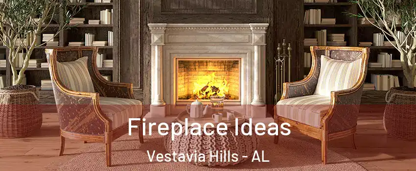 Fireplace Ideas Vestavia Hills - AL