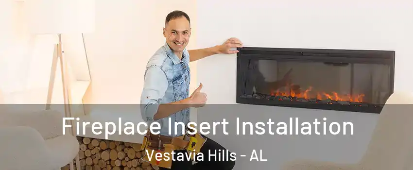  Fireplace Insert Installation Vestavia Hills - AL