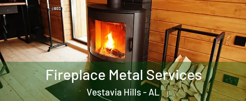 Fireplace Metal Services Vestavia Hills - AL