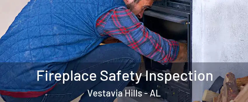 Fireplace Safety Inspection Vestavia Hills - AL