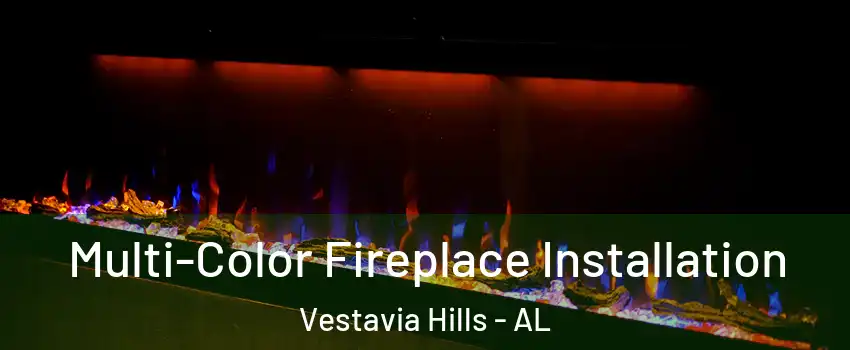  Multi-Color Fireplace Installation Vestavia Hills - AL