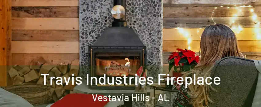  Travis Industries Fireplace Vestavia Hills - AL