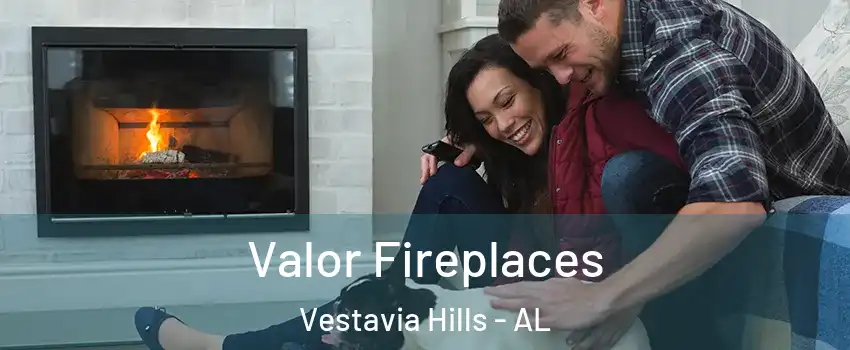 Valor Fireplaces Vestavia Hills - AL