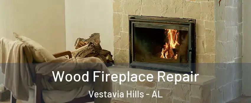 Wood Fireplace Repair Vestavia Hills - AL